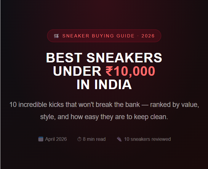 Best Sneakers to Buy in India Under ₹10,000 (2026)